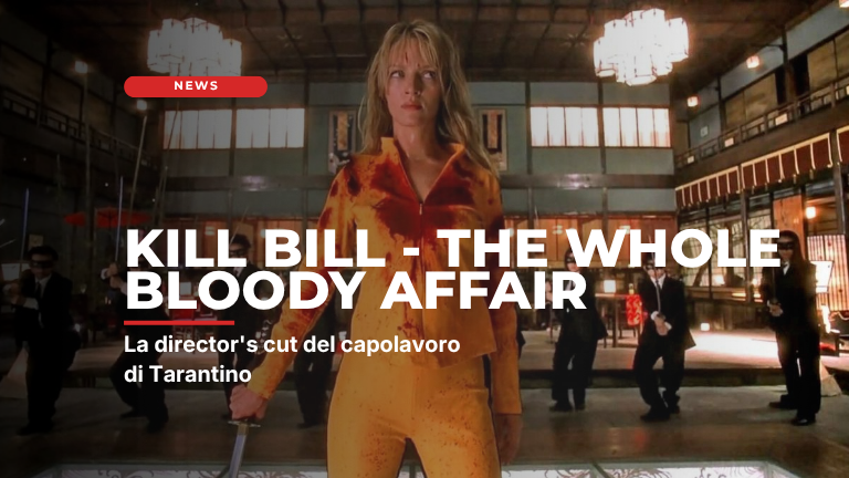 Kill Bill – The Whole Bloody Affair: la director’s cut del capolavoro di Tarantino