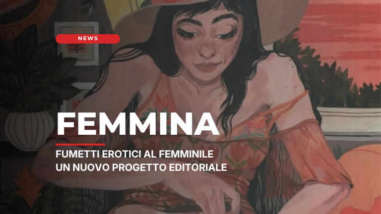FEMMINA: il fumetto erotico al femminile diventa progetto editoriale indipendente