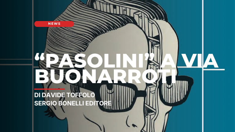 “Pasolini” a via Buonarroti