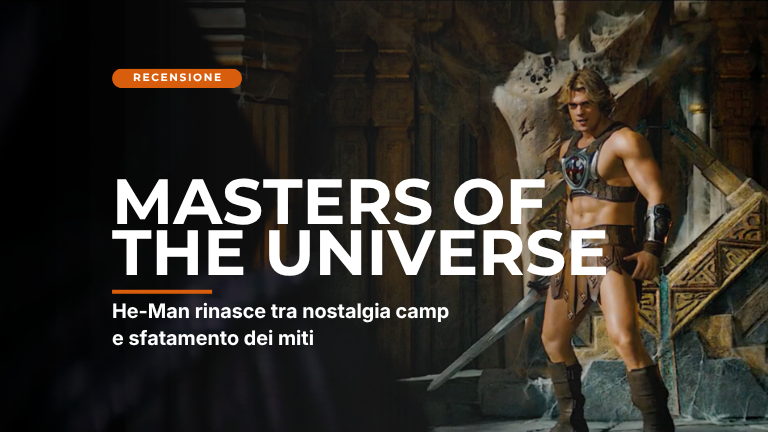Il potere di Grayskull torna al Cinema: He-Man rinasce tra nostalgia camp e sfatamento dei miti