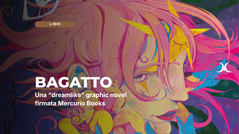 Bagatto: una “dreamlike” graphic novel.