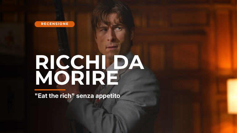 Ricchi da morire: “eat the rich” senza appetito