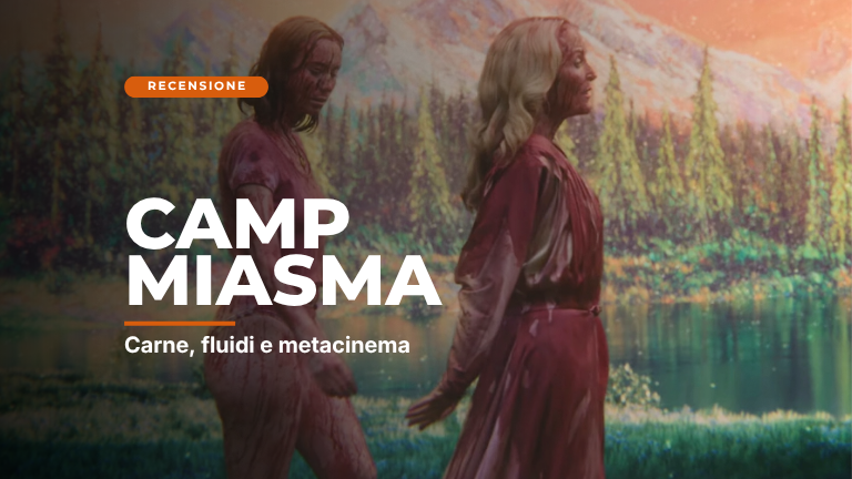 Camp Miasma: carne, fluidi e metacinema