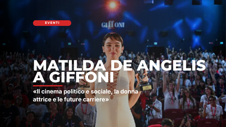 Matilda De Angelis a Giffoni: «Il cinema politico e sociale, la donna attrice e le future carriere»