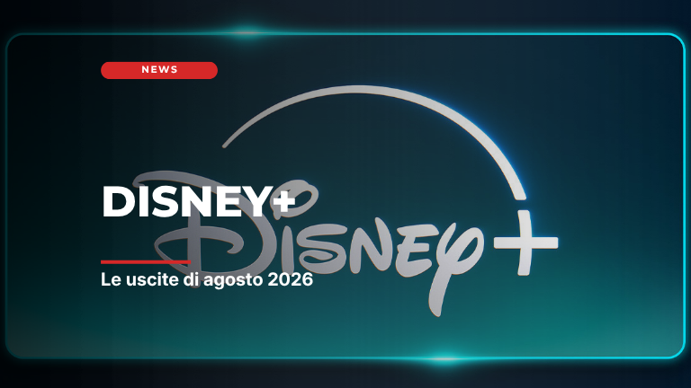 Disney+ svela le uscite di agosto 2026