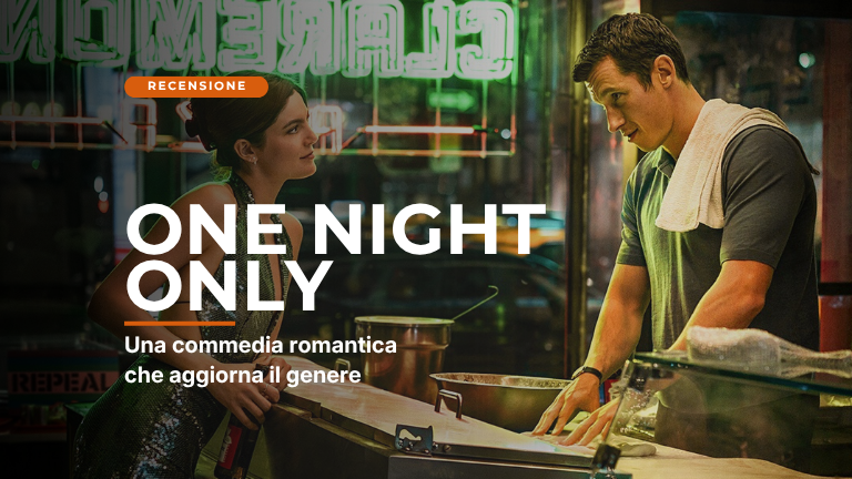 One night only. Una commedia romantica che aggiorna il genere.
