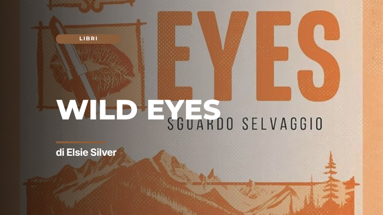 Wild Eyes – Sguardo Selvaggio di Elsie Silver edito Newton Compton