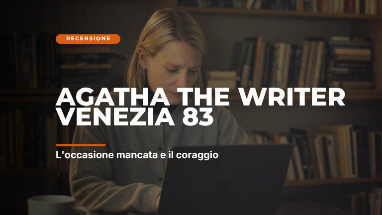 Venezia 83: l’occasione mancata e il coraggio di AGATHA THE WRITER