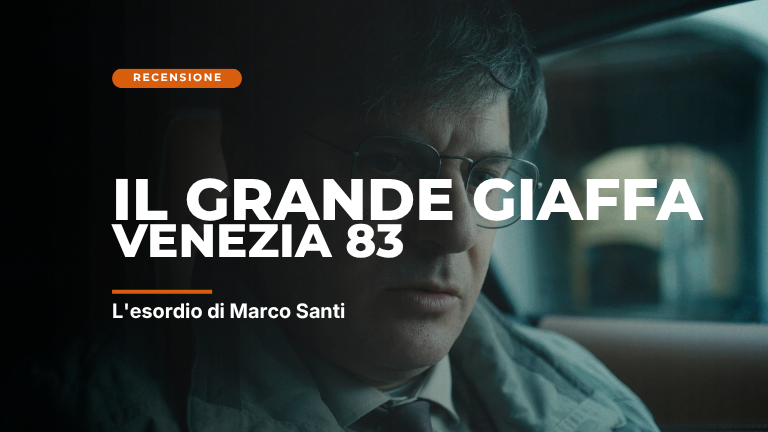 Venezia 83: l’esordio di Marco Santi con IL GRANDE GIAFFA