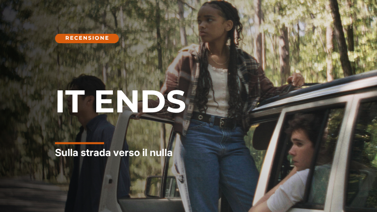 It Ends: sulla strada verso il nulla