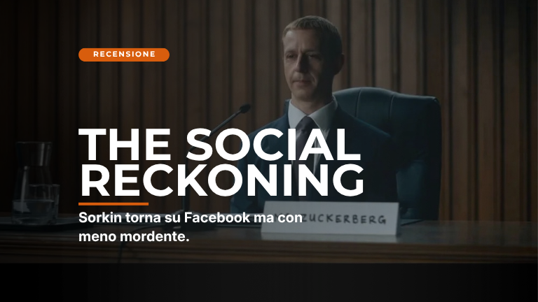 The Social Reckoning – Sorkin torna su Facebook ma con meno mordente